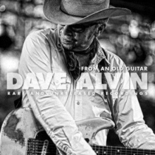 DAVE ALVIN: FROM AN OLD GUITAR: RARE AND UNRELEASED RECORDINGS [2XWINYL]