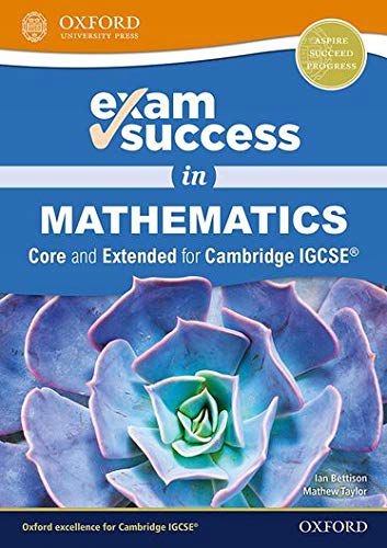 EXAM SUCCESS IN MATHEMATICS FOR CAMBRIDGE IGCSE? (CORE+EXTENDED) - Ian Bett