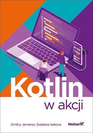 KOTLIN W AKCJI, DMITRY JEMEROV, SVETLANA ISAKOVA