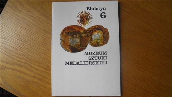 BIULETYN - MUZEUM SZTUKI MEDALIERSKIEJ NR 6