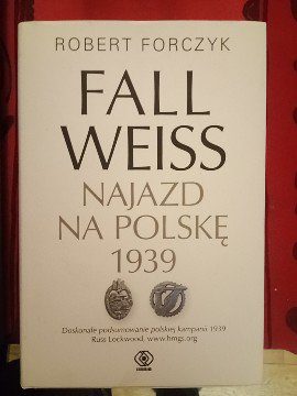 Fall Weiss Najazd na Polskę 1939 Robert Forczyk