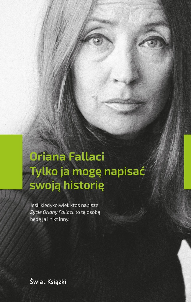 TYLKO JA MOGĘ NAPISAĆ SWOJĄ HISTORI Oriana Fallaci