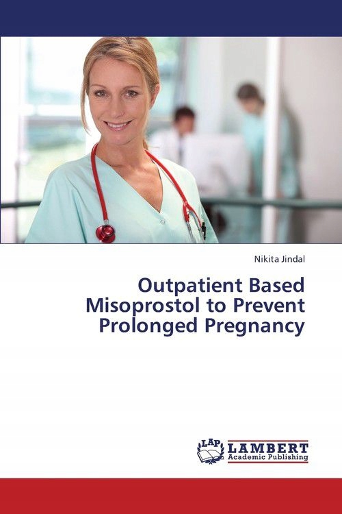 OUTPATIENT BASED MISOPROSTOL TO PREVENT PROLONGED PREGNANCY - Nikita Jindal