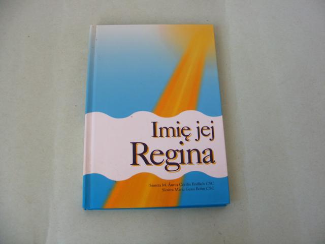 Imię jej Regina Siostra M. Aurea Cecilia Endlich