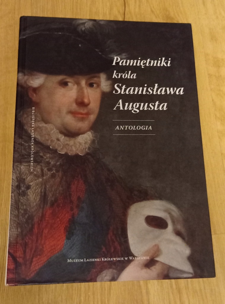 Pamiętniki króla Stanisław Augusta: Antologia Stanisław August Poniatowski