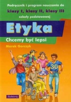 ETYKA. CHCEMY BYĆ LEPSI SIEDMIORÓG, MAREK GORCZYK