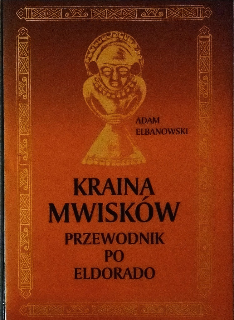 Kraina Mwisków Przewodnik po Eldorado A.Elbanowski