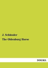 THE OLDENBURG HORSE SCHÜSSLER J.