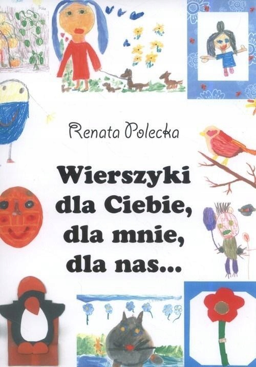 WIERSZYKI DLA CIEBIE, DLA MNIE, DLA NAS...