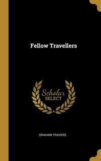 FELLOW TRAVELLERS GRAHAM TRAVERS