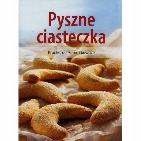 PYSZNE CIASTECZKA. KRUCHE, DELIKATNE I KUSZĄCE