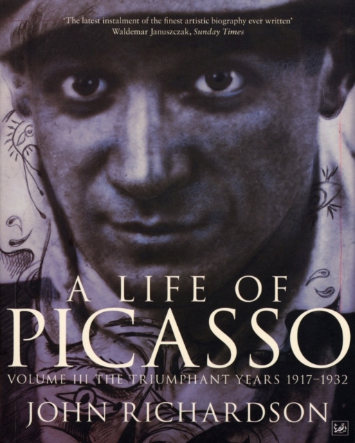 A Life of Picasso Volume III : The Triumphant Years, 1917-1932 / John Ric