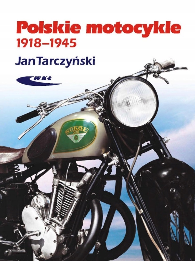 Polskie motocykle 1918-1945 Jan Tarczyński