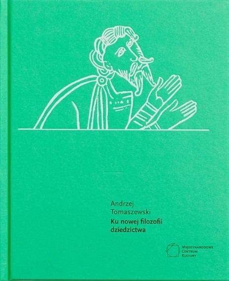 Ku nowej filozofii dziedzictwa Andrzej Tomaszewski