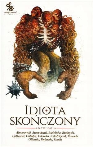 IDIOTA SKOŃCZONY. ANTOLOGIA, PRACA ZBIOROWA