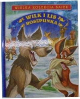 Wilk i Lis. Roszpunka. Wielka kolekcja bajek -