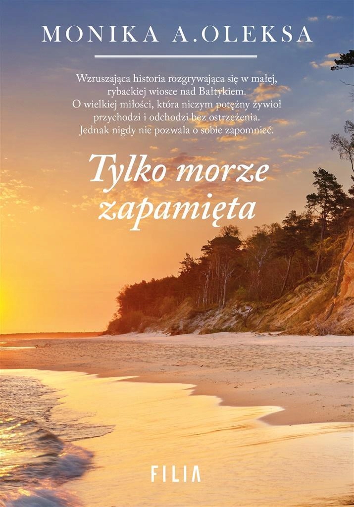 TYLKO MORZE ZAPAMIĘTA, MONIKA A. OLEKSA