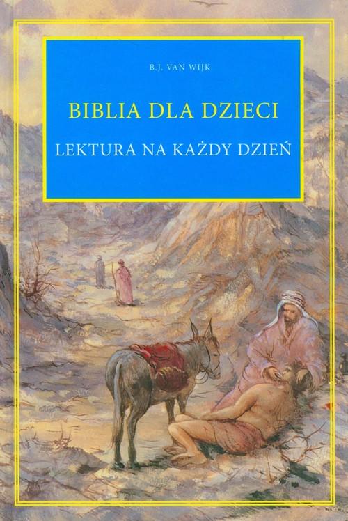 B. J. van Wijk - Biblia dla dzieci lektura na każdy dzień