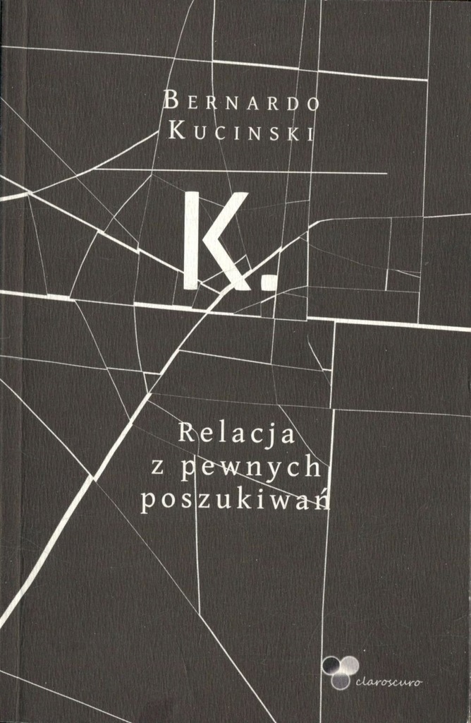 K. Relacja z pewnych poszukiwań - Bernardo Kucinski