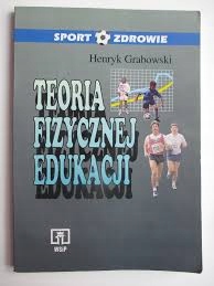 Teoria fizycznej edukacji Henryk Grabowski OW