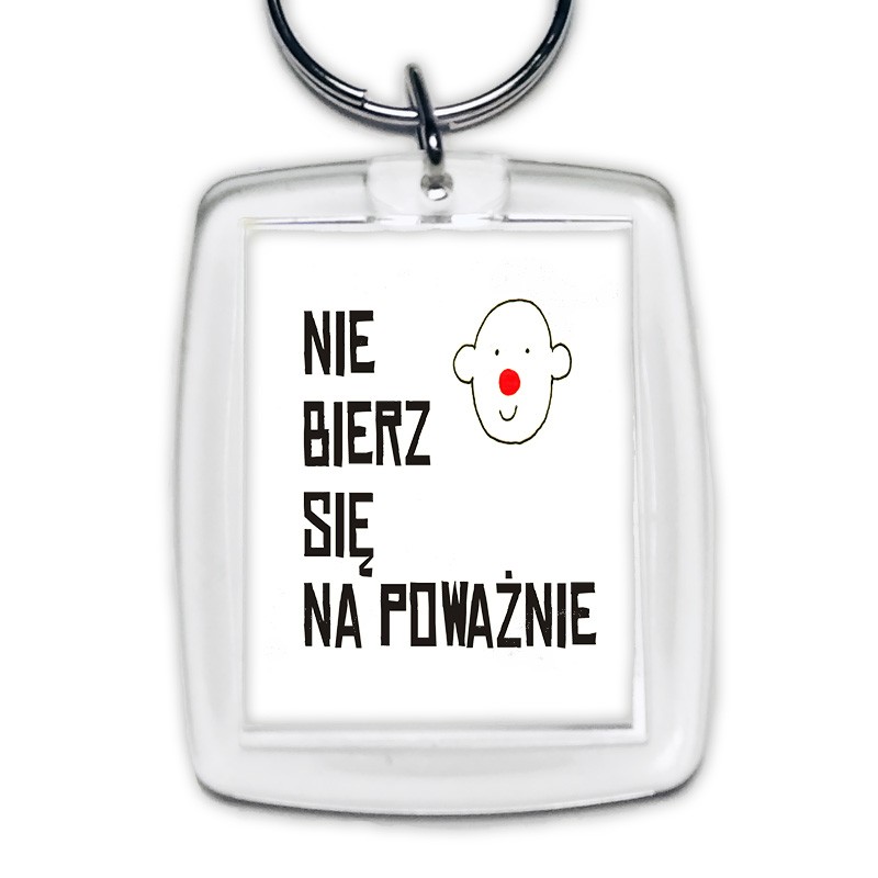 brelok nie bierz się na poważnie