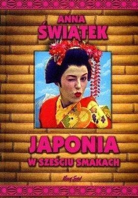 JAPONIA W SZEŚCIU SMAKACH, ANNA ŚWIĄTEK