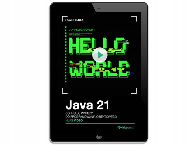 Java 21. Kurs video. Od Hello World! do