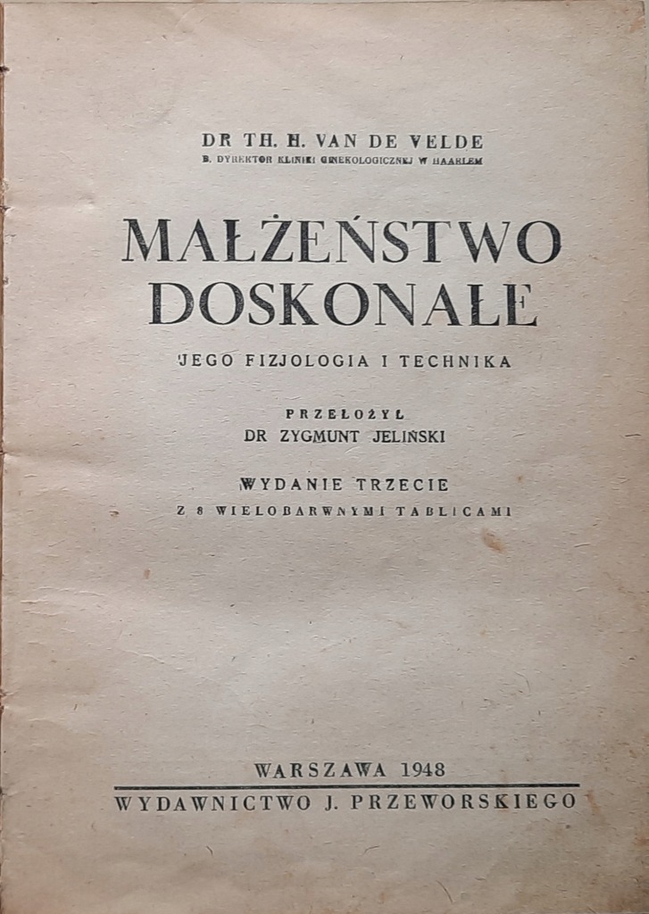 Małżeństwo doskonałe Th. H.Van de Velde Wydawnictwo J. Przeworskiego 1948