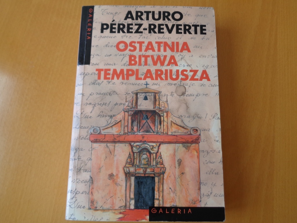 Arturo Perez-Reverte Ostatnia bitwa templariusza