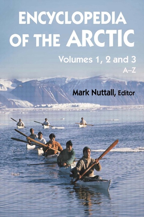 Encyclopedia of the Arctic - Nuttall, Mark