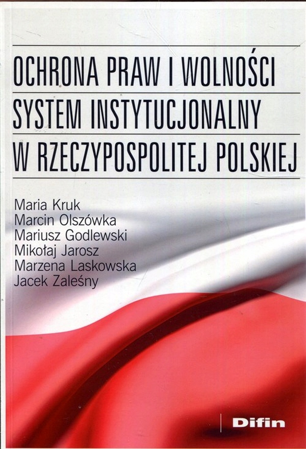 OCHRONA PRAW I WOLNOŚCI SYSTEM INSTYTUCJONALNY W RZECZYPOSPOLITEJ POLSKIEJ