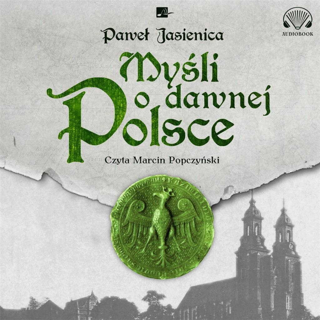 MYŚLI O DAWNEJ POLSCE AUDIOBOOK, PAWEŁ JASIENICA