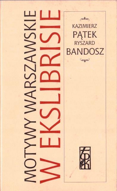 K.PĄTEK, R.BANDOSZ, MOTYWY WARSZAWSKIE W EKSLIBR..