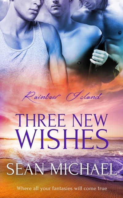 Three New Wishes - Sean Michael EBOOK