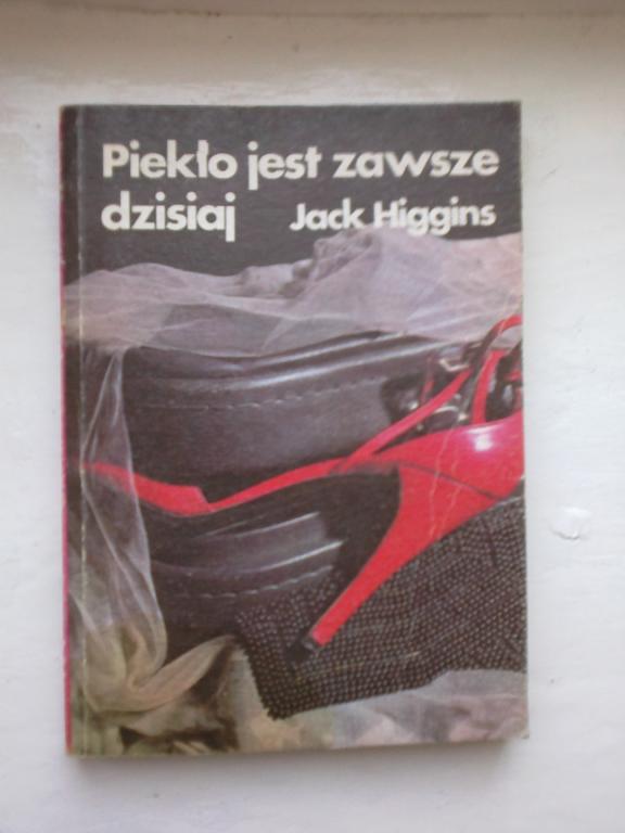 Piekło jest zawsze dzisiaj - Jack Higgins