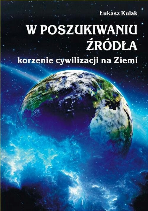 Ebook | W poszukiwaniu źródła – korzenie cywilizacji na Ziemi - Łukasz Kula