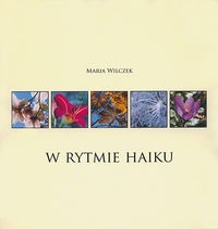Maria Wilczek - W rytmie haiku