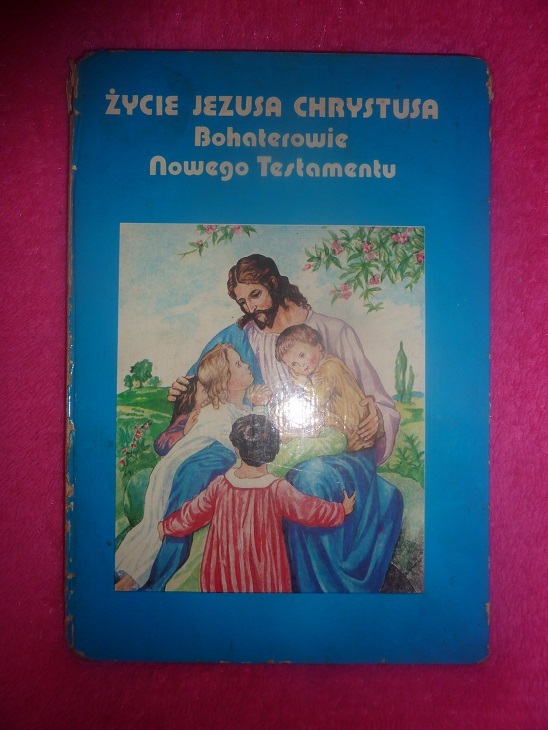 Życie Jezusa Chrystusa Nowy Testament