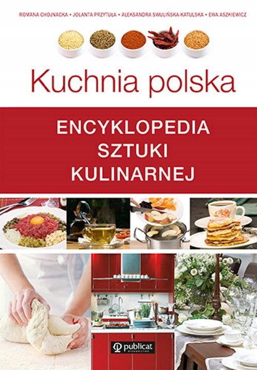 KUCHNIA POLSKA. ENCYKLOPEDIA SZTUKI KULINARNEJ