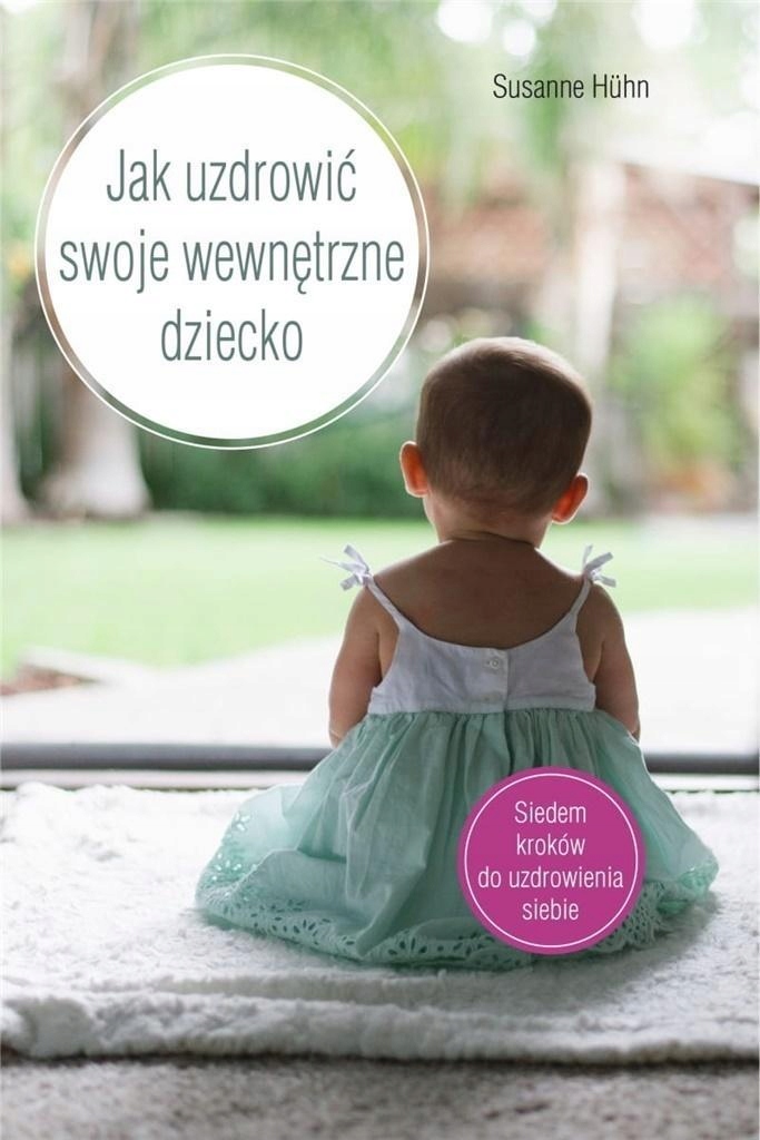 JAK UZDROWIĆ SWOJE WEWNĘTRZNE DZIECKO, SUSANNE HHN