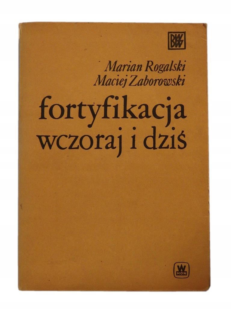 Fortyfikacja wczoraj i dziś Rogalski Zaborowski