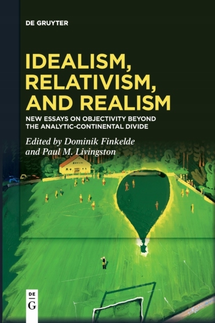 Idealism, Relativism and Realism: New Essays on Ob