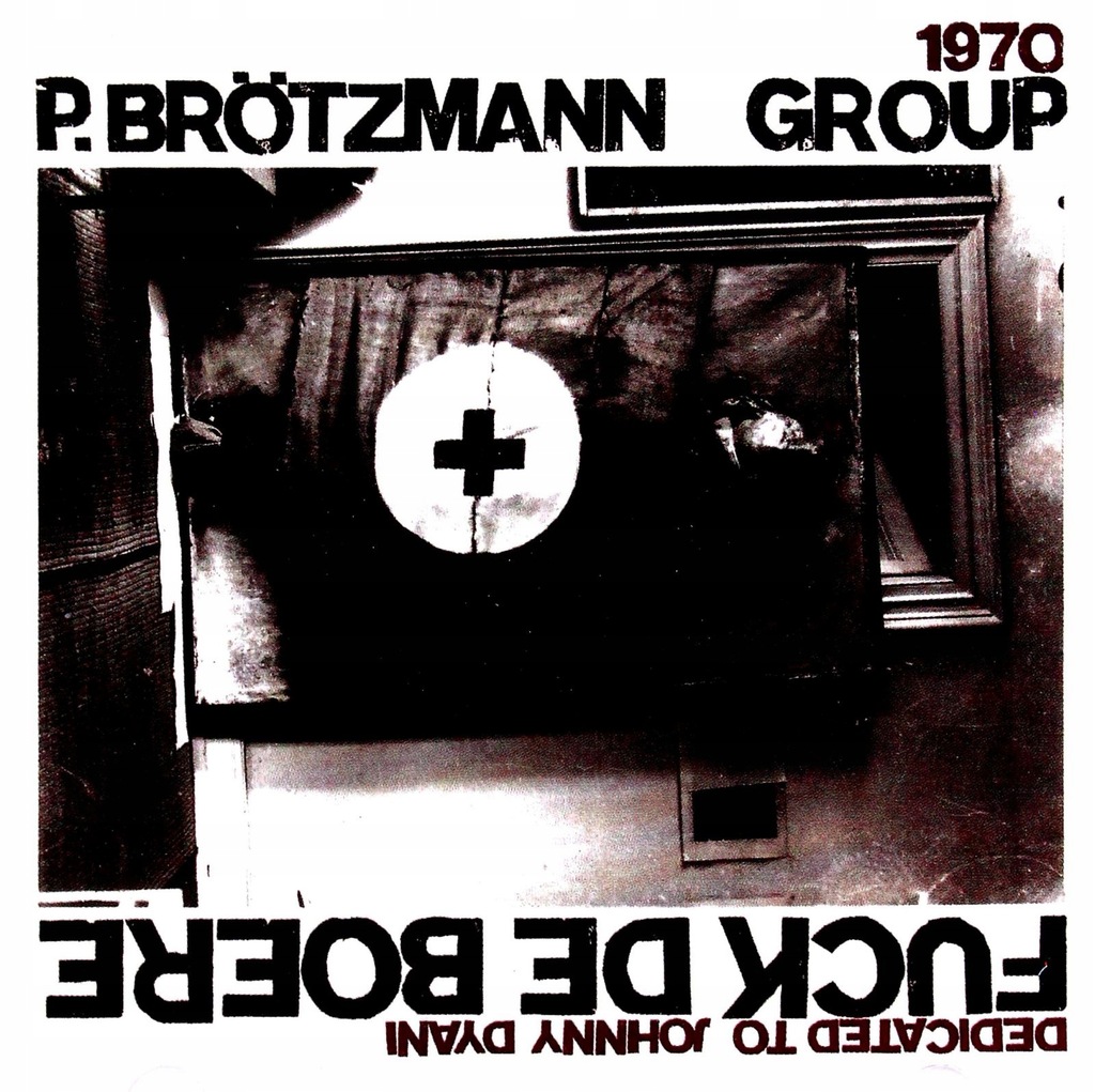 PETER BROTZMANN: FUCK DE BOERE [CD]