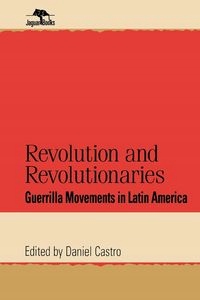 REVOLUTION AND REVOLUTIONARIES DANIEL CASTRO