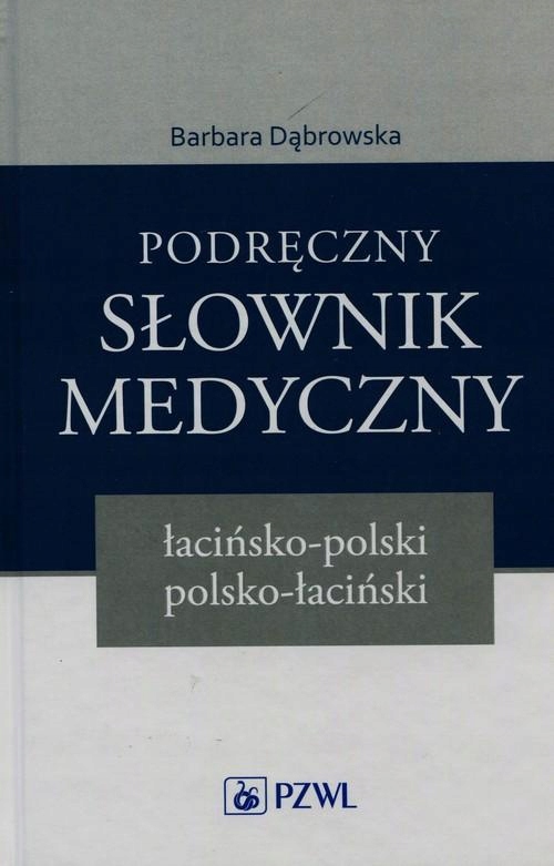 PODRĘCZNY SŁOWNIK MEDYCZNY ŁACIŃSKO-POLSKI...