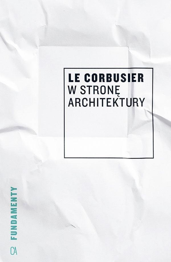 W STRONĘ ARCHITEKTURY, LE CORBUSIER