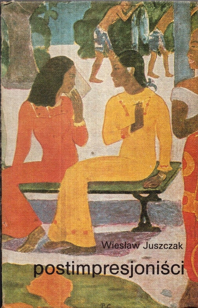 Postimpresjoniści - Wiesław Juszczak