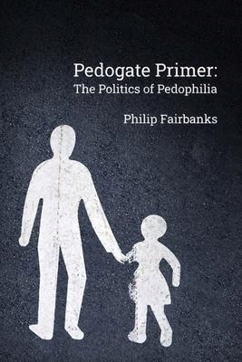 Pedogate Primer: the politics of pedophilia -...