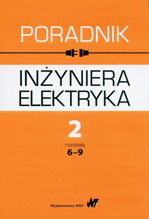 PORADNIK INŻYNIERA ELEKTRYKA TOM 2 ROZDZIAŁY 6-9