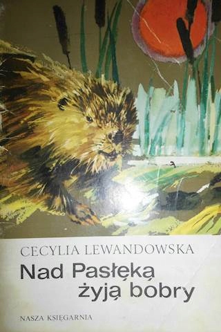 Nad Pasłęką żyją bobry - Cecylia Lewandowska
